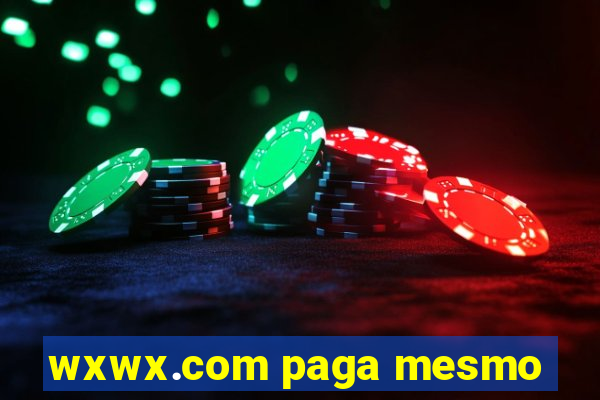 wxwx.com paga mesmo